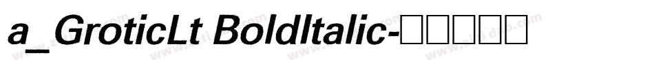 a_GroticLt BoldItalic字体转换